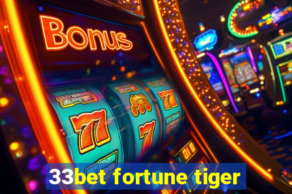 33bet fortune tiger